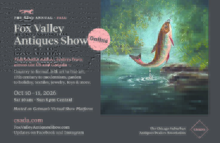 The 52nd Annual Fall Fox Valley Antiques Show Online